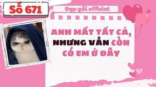 ANH MẤT TẤT CẢ NHƯNG VẪN CÒN CÓ EM Ở ĐÂY | Đẹp Gái Official số 671 | [ Audio Full ] screenshot 1