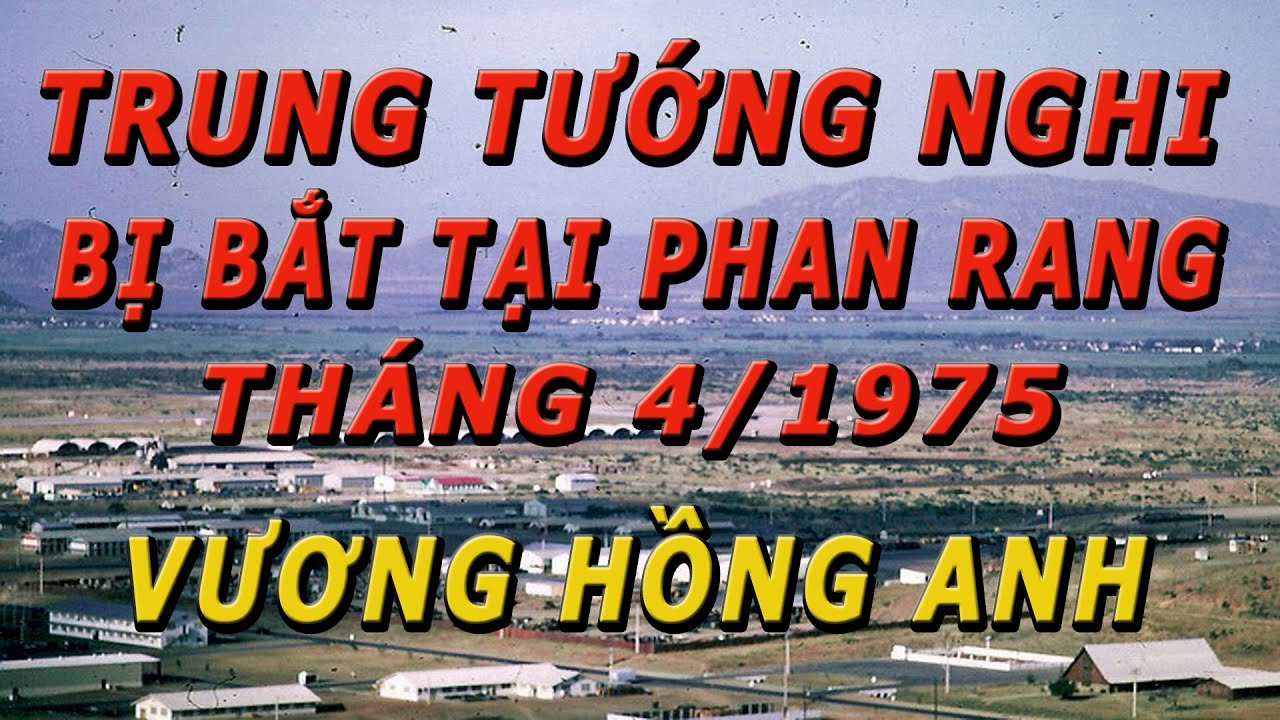 Trung Tướng Nguyễn Vĩnh Nghi Bị Bắt Tại Phan Rang Vương Hồng Anh YouTube