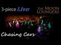 Snow Patrol&#39;s Chasing Cars | Live Performance by the Moon Loungers