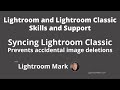Lightroom Classic Syncing, Protecting your Images from Accidental Deletion. Live Skills and Support