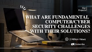 What are fundamental cyber security challenges with their solutions?   Common Cybersecurity Threats