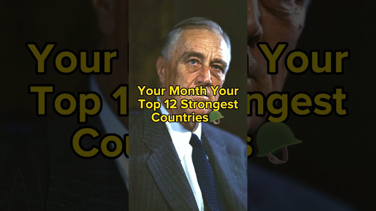 Your Month Your Top 12 Strongest Countries 