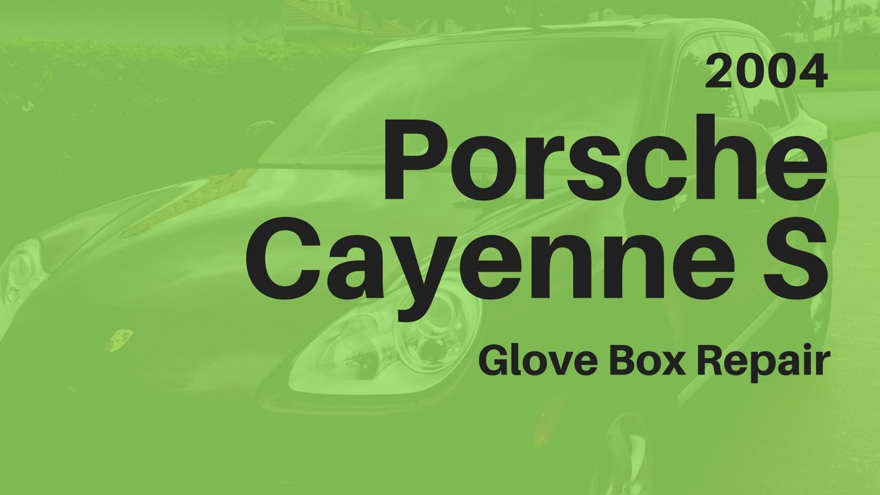 Cayenne 2004 Glove Box Fix