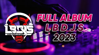 DJ LBDS FULL ALBUM TERBARU 2023