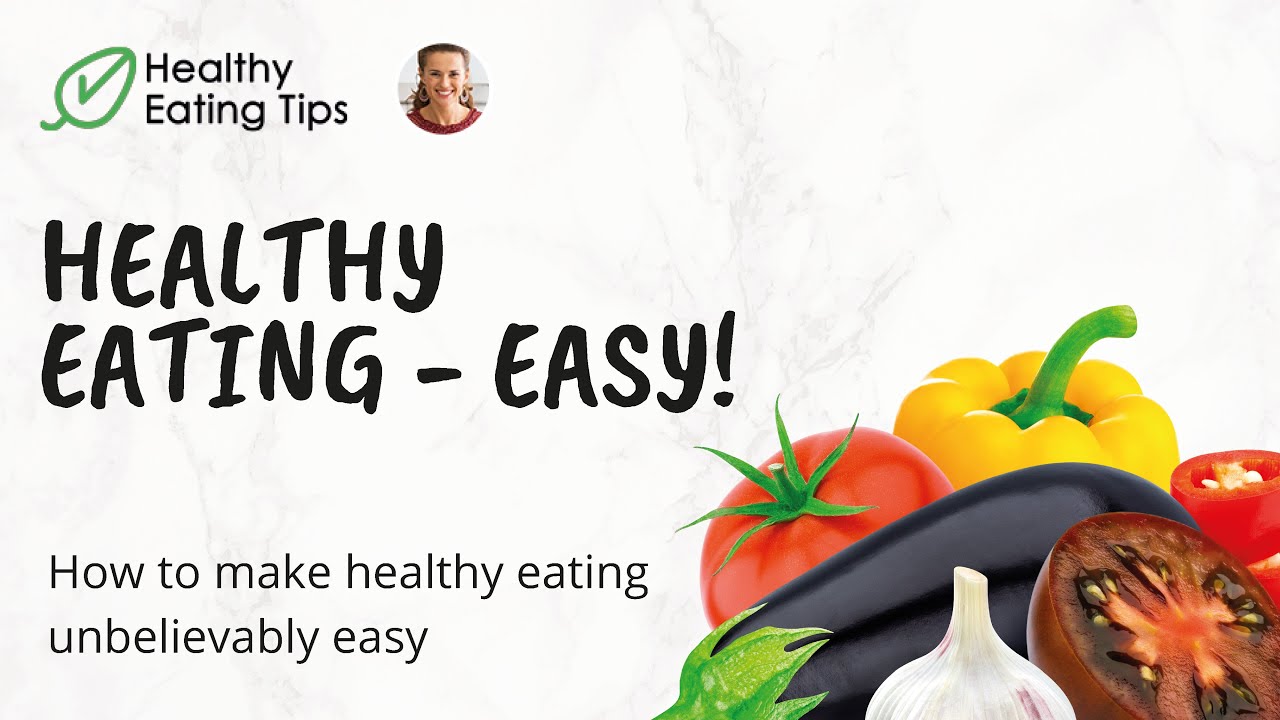 How to make healthy eating unbelievably easy