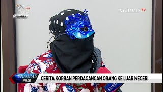 Simak! Kesaksian Korban Perdagangan Orang ke Luar Negeri