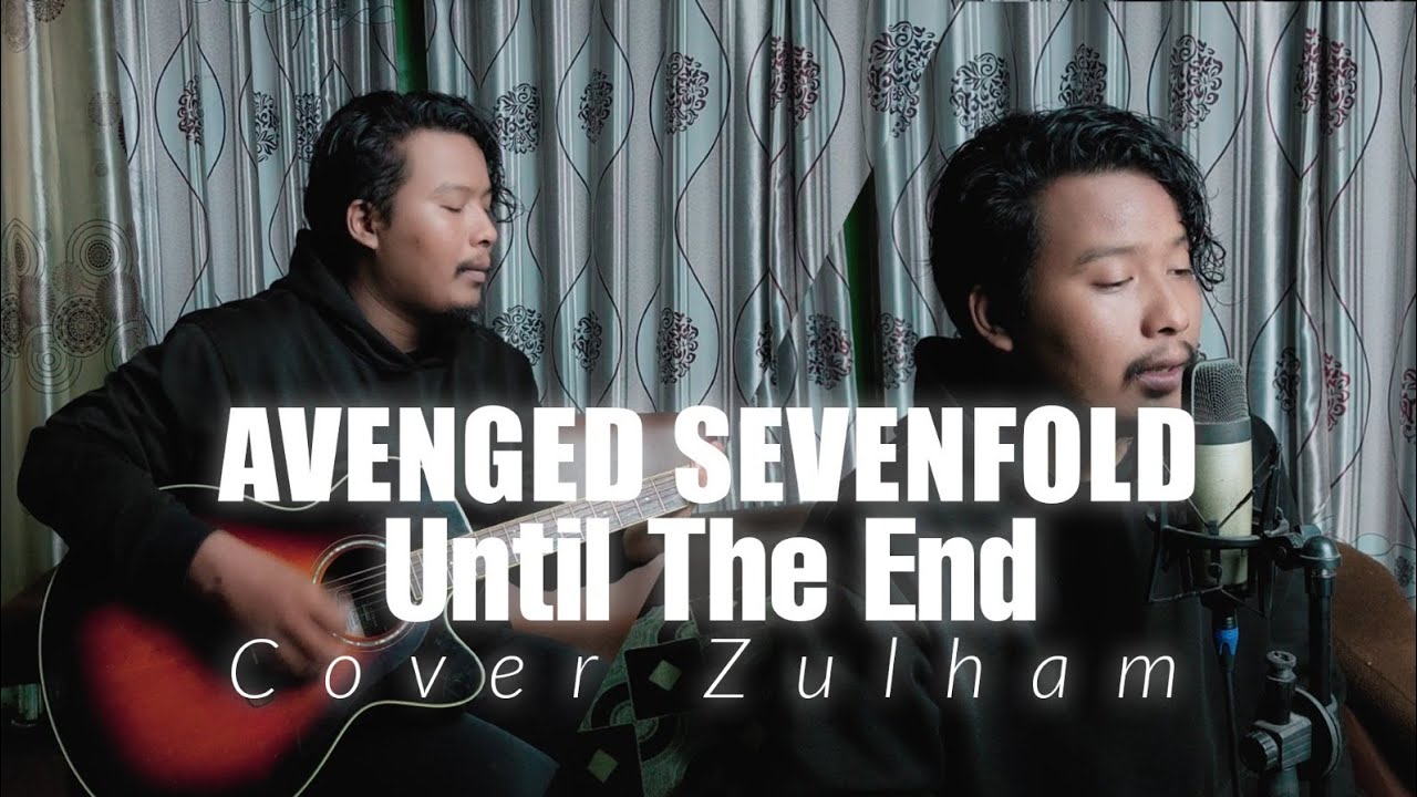 Until The End - Avenged Sevenfold (Cover Zulham)