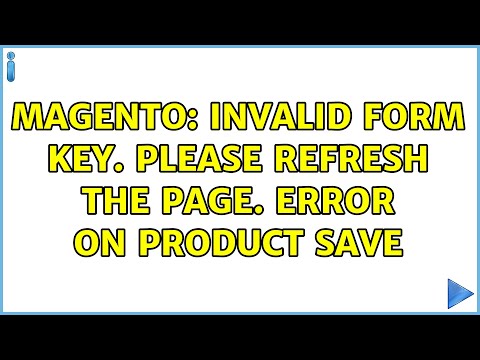 Magento: Invalid Form Key. Please refresh the page. error on product save (7 Solutions!!)