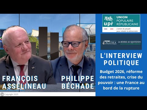 F. Asselineau vs P. Béchade : Budget 2026, réforme des retraites, une France au bord de la rupture