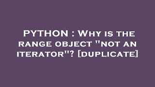 Celebrity PYTHON : Why is the range object "not an iterator"? Net Worth