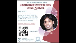 5G and Beyond Wireless Systems:Energy Efficiency Perspective | Ekant Sharma,IIT Roorkee |Jul 26,2021
