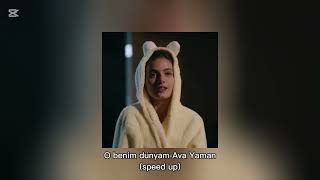 O Benim Dünyam - Ava Yaman(Speed Up)
