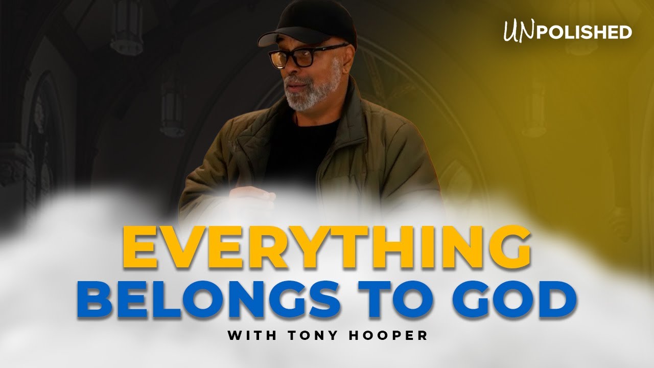 Everything Belongs To God w/Tony Hooper