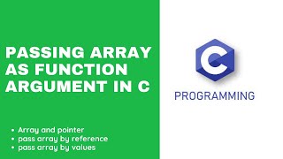 7.5. PASSING ARRAY AS FUNCTION ARGUMENT IN C | ARRAY AND POINTERS |