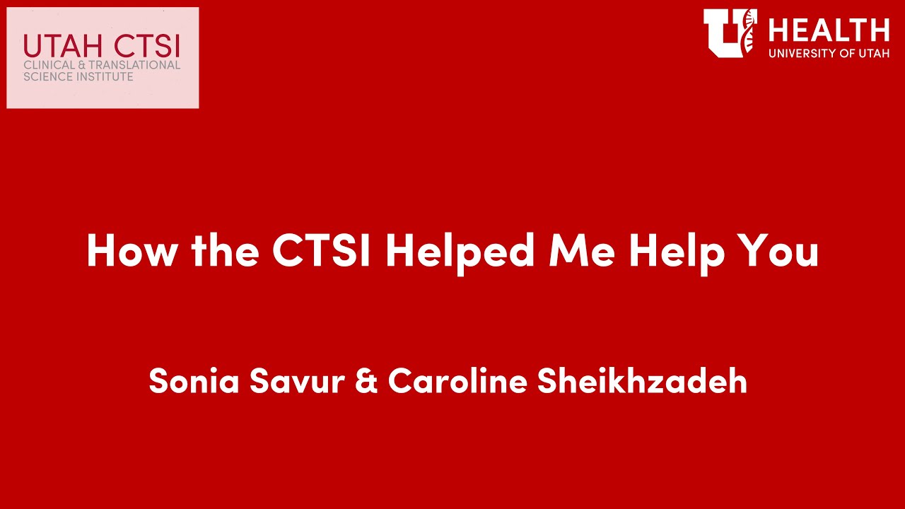 How the CTSI Helped Me Help You: Sonia Savur & Caroline Sheikhzadeh