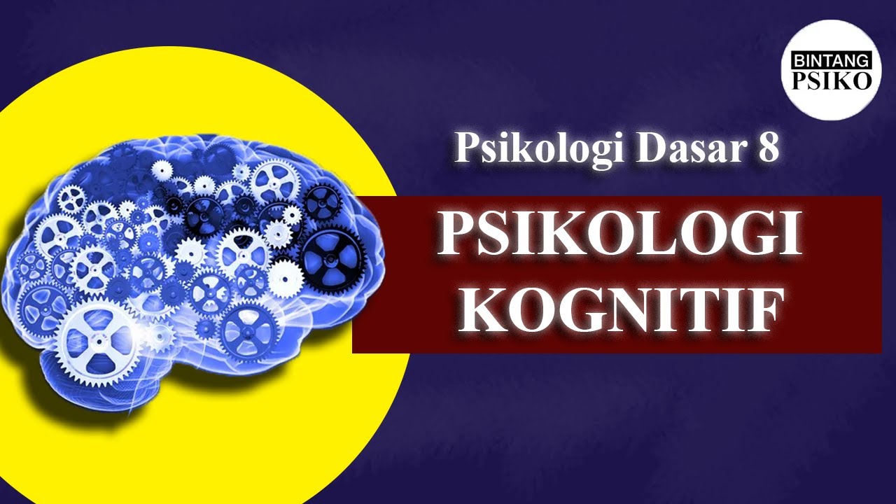 Psikologi Kognitif: Pengantar | Psikologi Dasar 8