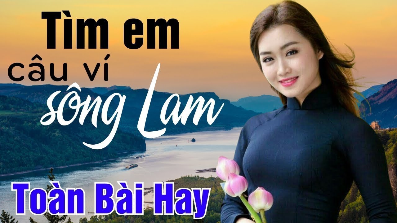Tìm Em Câu Ví Sông Lam, Về Xứ Nghệ Cùng Anh - DÂN CA XỨ NGHỆ HOT NHẤT HIỆN NAY | Nghe Là Nhớ Nhà