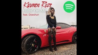 Watch Karmen Roze Hatin On Me feat Doeshun video