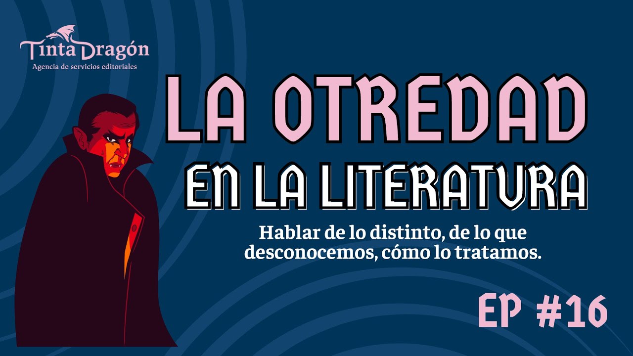 EP 16: La otredad en la literatura - Escritura y autopublicación, por Tinta Dragón