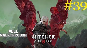 The Witcher 3: Wild Hunt – Walkthrough Part 39 | All Side Quests + Hearts of Stone & Blood and Wine