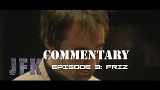 J.F.K. - Episode 3 Commentary