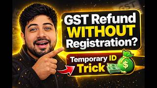 GST Refund for Unregistered Person | Temporary ID Kaise Banaye 2026