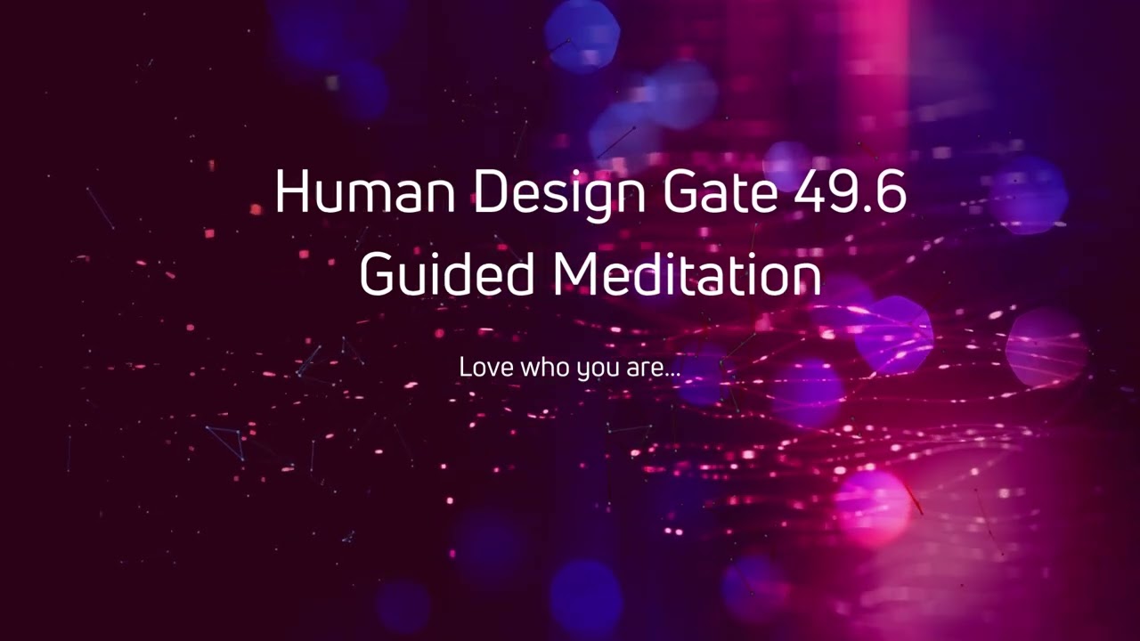 Human Design Gate 49.6 Guided Meditation