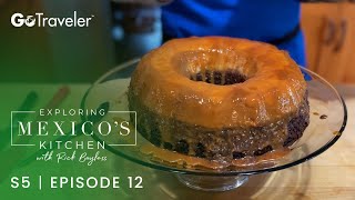Exploring Mexicos Kitchen with Rick Bayless | S5E12 | Chocoflan