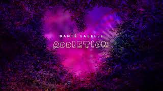 Danté LaBelle - Addiction