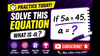 If 5a = 45, a =