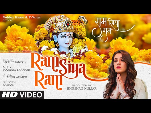 Ram Siya Ram (Full Song) Sachet Tandon | Poonam Thakkar | Shabbir Ahmed | Sidhika Sharma | T-Series class=