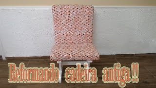 Restaurando cadeira antiga, fazendo cadeira nova ( DIY ) FaÃ§a vocÃª mesmo.