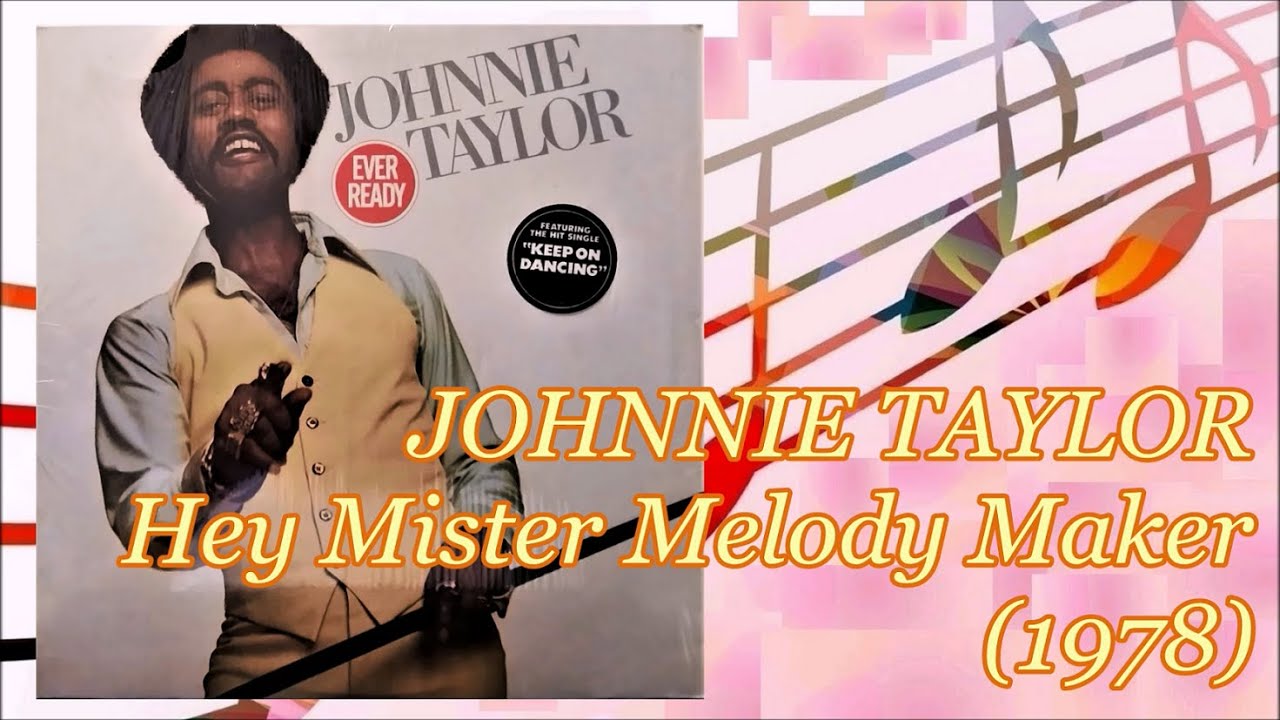 JOHNNIE TAYLOR - Hey Mister Melody Maker (1978) Soul Disco *Don