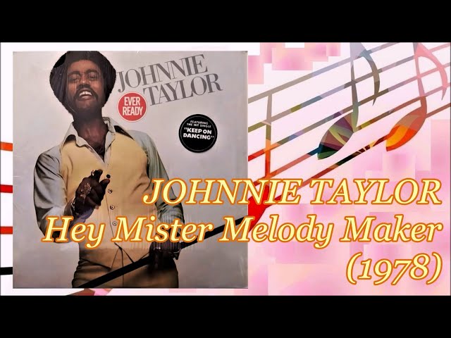 JOHNNIE TAYLOR - Hey Mister Melody Maker (1978) Soul Disco *Don