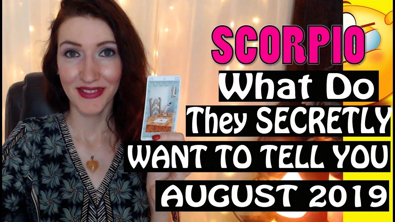 Scorpio,  WHAT DO THEY SECRETLY WANT TO TELL YOU August 2019 SPY ON THEM LOVE READINGS