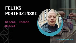 Stream, Decode, Detect - Feliks Pobiedziński | Code BEAM Europe 2025