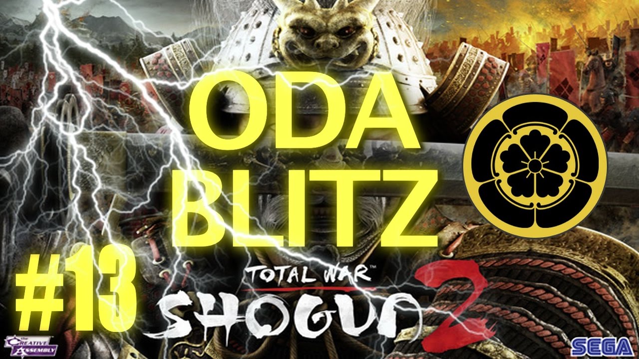SHOGUN 2 BLITZ - ODA CAMPAIGN #13 total war shogun 2