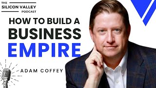 How To Build A Business Empire with Adam Coffey