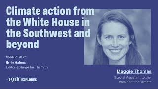 Climate action from the White House in the Southwest and beyond | The 19th Explores