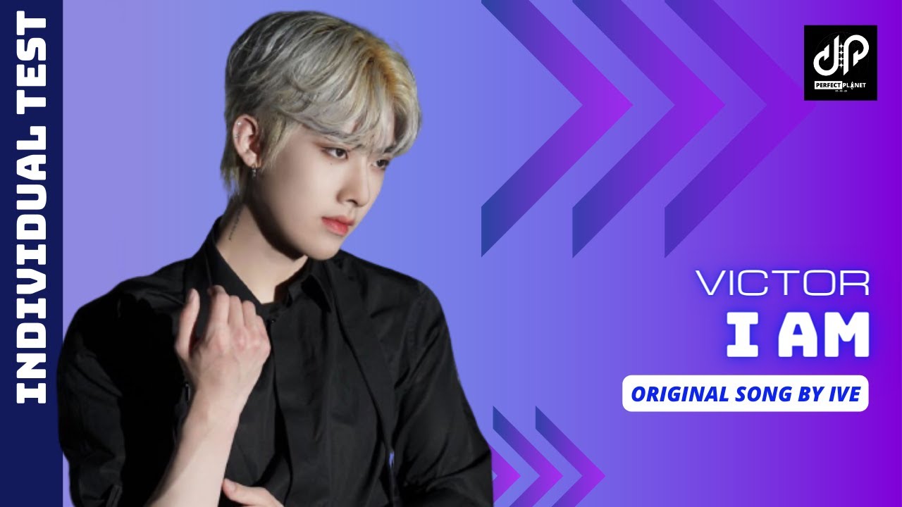 [INDIVIDUAL TEST] VICTOR - I AM (Original Song by @IVEstarship) - YouTube