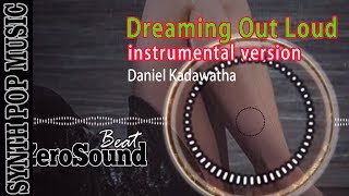 Dreaming Out Loud - Instrumental Version - Daniel Kadawatha