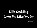 Ellie Goulding - Love Me Like You Do Lyrics (Fifty Shades Of Grey)