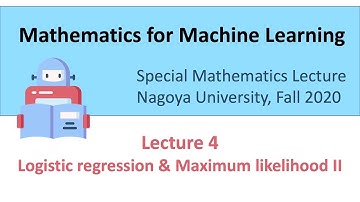 Mathematics for Machine Learning - Lecture 4: Logistic regression & Maximum Likelihood II