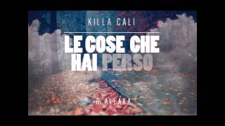 Video voorbeeld van "Killa Cali - Le Cose Che Hai Perso (Prod. da AleAka)"