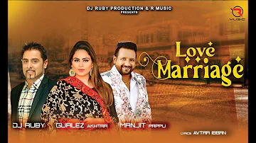 Love Marriage Gurlez Akhtar- Manjit Pappu (Official Video) Dj Ruby | New Punjabi Song 2022 | Remix