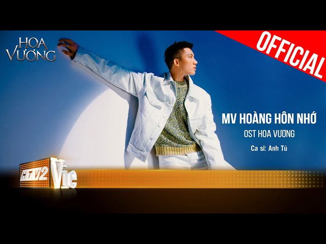 Anh Tú - MV Hoàng Hôn Nhớ | Hoa Vương OST class=