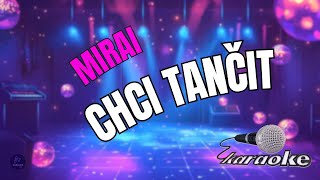 🎤 Mirai – Chci tančit | Karaoke s textem 🎶