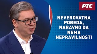 Vučić za RTS: Neverovatna pobeda liste 'Srbija sutra', naravno da nema nepravilnosti