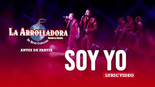 Video thumbnail of "La Arrolladora Banda El Limón De René Camacho - Soy Yo (Lyric Video)"