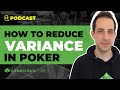 How To Reduce Variance In Poker | Conscious Poker Podcast